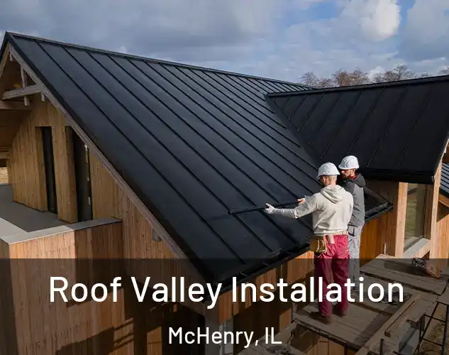  Roof Valley Installation McHenry, IL