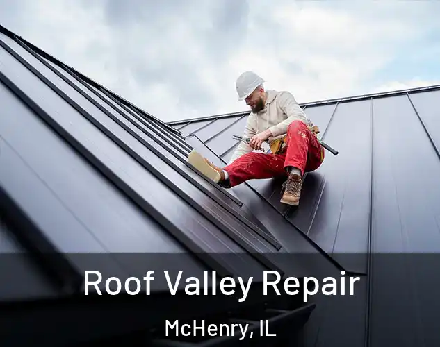  Roof Valley Repair McHenry, IL
